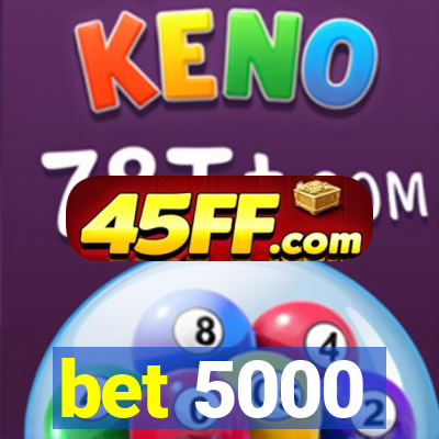 bet 5000
